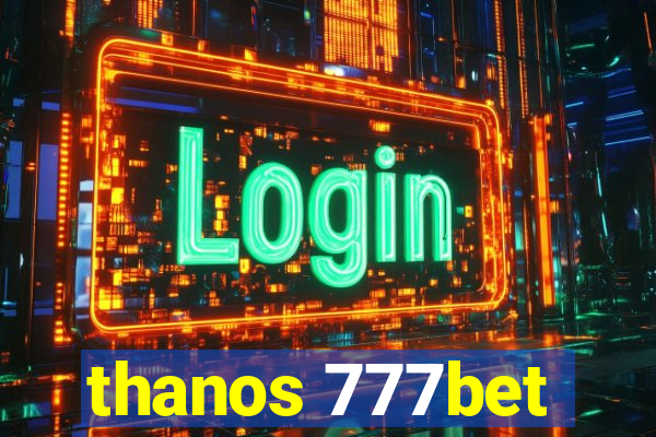 thanos 777bet